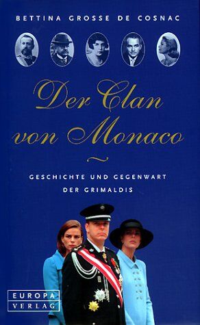 Bettina Grosse de Cosnac - Der Clan von Monaco. Geschichte und Gegenwart der Grimaldis - Preis vom 05.10.2026 03:47:11 h