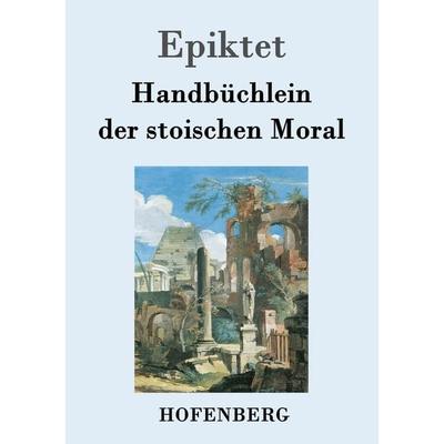 Handbüchlein der stoischen Moral, Taschenbuch von Epiktet, Hofenberg, 978-3-8430-3408-1