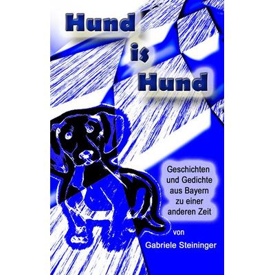 Hund is Hund, Taschenbuch von Gabriele Steininger,M.G.St. Magic-Good-Stories, BoD – Books on Demand, 978-3-7448-8707-6