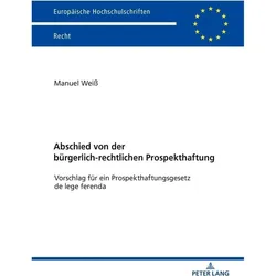 Abschied von der bürgerlich-rechtlichen Prospekthaftung, Fachbücher von Manuel Weiss