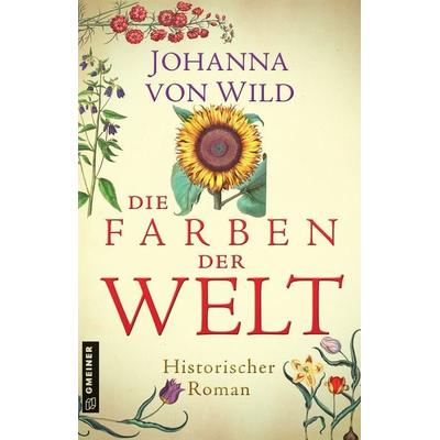 Die Farben der Welt, Taschenbuch von Johanna Wild, Gmeiner-Verlag