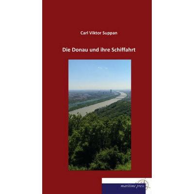 Die Donau und ihre Schiffahrt, Taschenbuch von Carl Viktor Suppan, Maritimepress, 978-3-95427-379-9