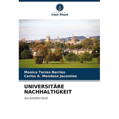 Universitäre Nachhaltigkeit, Taschenbuch von Monica Torres Barrios,Carlos A. Mendoza Jacomino, Verlag Unser Wissen, 978-620-8-52716-7