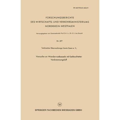Versuche an Wanderrostkesseln mit befeuchteter Verbrennungsluft, Taschenbuch von , VS Verlag für Sozialwissenschaften, 978-3-663-12793-2