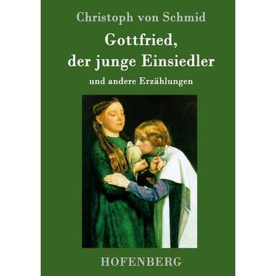 Gottfried, der junge Einsiedler, Gebundene Ausgabe von Christoph Schmid, Hofenberg, 978-3-7437-0543-2