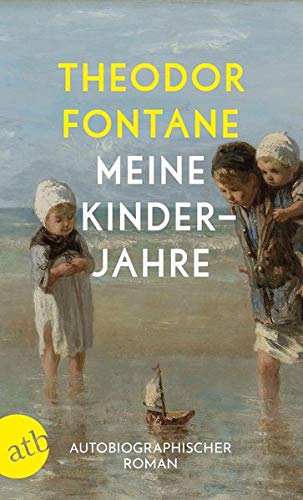 Theodor Fontane - Meine Kinderjahre: Autobiographischer Roman - Preis vom 17.10.2026 19:25:27 h