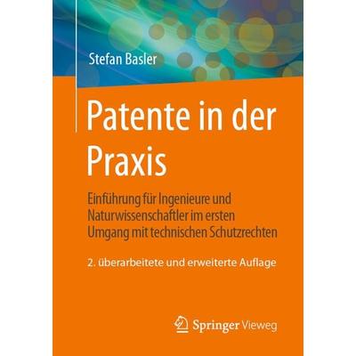 Patente in der Praxis, Taschenbuch von Stefan Basler, Springer Fachmedien Wiesbaden GmbH, 978-3-658-41638-6