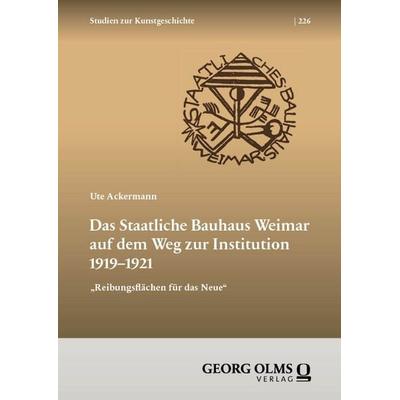Das Staatliche Bauhaus Weimar auf dem Weg zur Institution 1919–1921, Taschenbuch von Ute Ackermann, Georg Olms Verlag, 978-3-487-16697-1