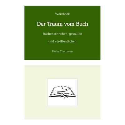 Workbook: Der Traum vom Buch, Gebundene Ausgabe von Heike Thormann, Tredition, 978-3-347-54085-9