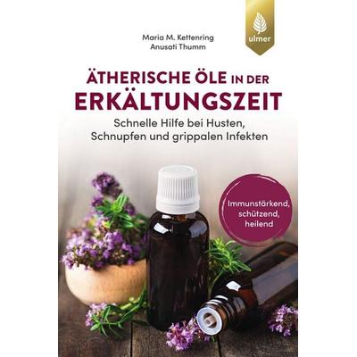 Ätherische Öle in der Erkältungszeit, Taschenbuch von Maria M. Kettenring,Anusati Thumm, Verlag Eugen Ulmer, 978-3-8186-2414-9