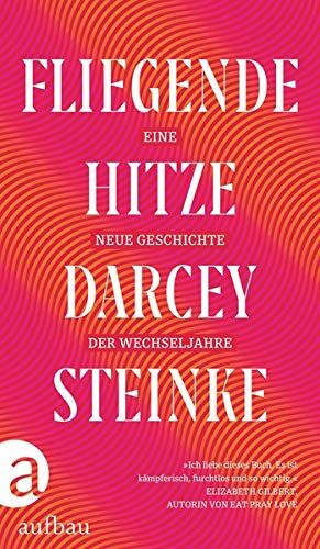 Darcey Steinke - Fliegende Hitze: Die Wechseljahre neu erzählt - Preis vom 02.10.2026 23:42:20 h