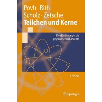 Teilchen und Kerne, Taschenbuch von Bogdan Povh,Klaus Rith,Christoph Scholz,Frank Zetsche, Springer Berlin