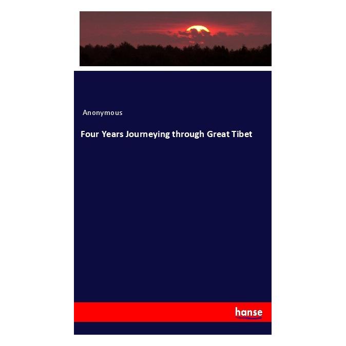 Hansebooks Four Years Journeying through Great Tibet (Softcover, Anonymous) (56187057)