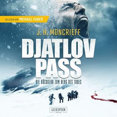 DJATLOV PASS - Die Rückkehr zum Berg des Todes - J.H. Moncrieff, Audio, 4069828687615