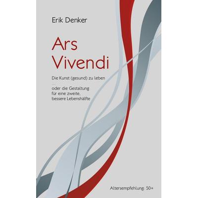 Ars Vivendi, Taschenbuch von Erik Denker, BoD – Books on Demand, 978-3-7583-2291-4