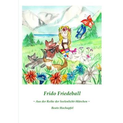 Frido Friedeball, Taschenbuch von Beate Hochapfel, Epubli, 978-3-8442-9578-8