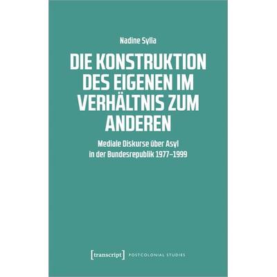 Die Konstruktion des Eigenen im Verhältnis zum Anderen, Taschenbuch von Nadine Sylla, Transcript, 978-3-8376-6645-8