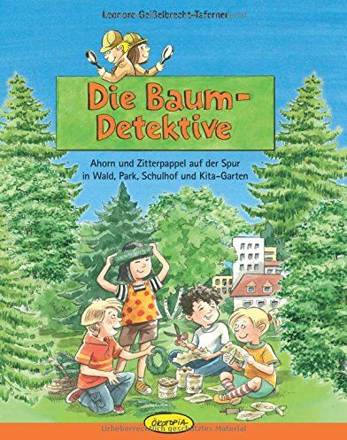 Leonore Geißelbrecht-Taferner - Die Baum-Detektive: Ahorn und Zitterpappel auf der Spur in Wald, Park, Schulhof & Kita-Garten - Preis vom 30.09.2026 09:01:18 h