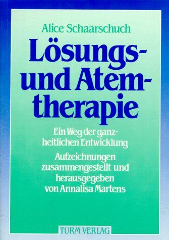 Alice Schaarschuch - Lösungs- und Atemtherapie. Ein Weg der ganzheitlichen Entwicklung - Preis vom 09.10.2026 07:28:09 h
