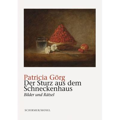 Der Sturz aus dem Schneckenhaus, Gebundene Ausgabe von Patricia Görg, Schirmer/Mosel, 978-3-8296-0987-6