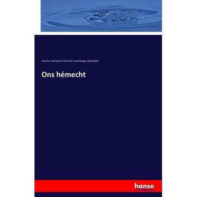 Ons hémecht, Taschenbuch von Literatur und Kunst Verein für luxemburger Geschichte, Hansebooks, 978-3-7411-4614-5