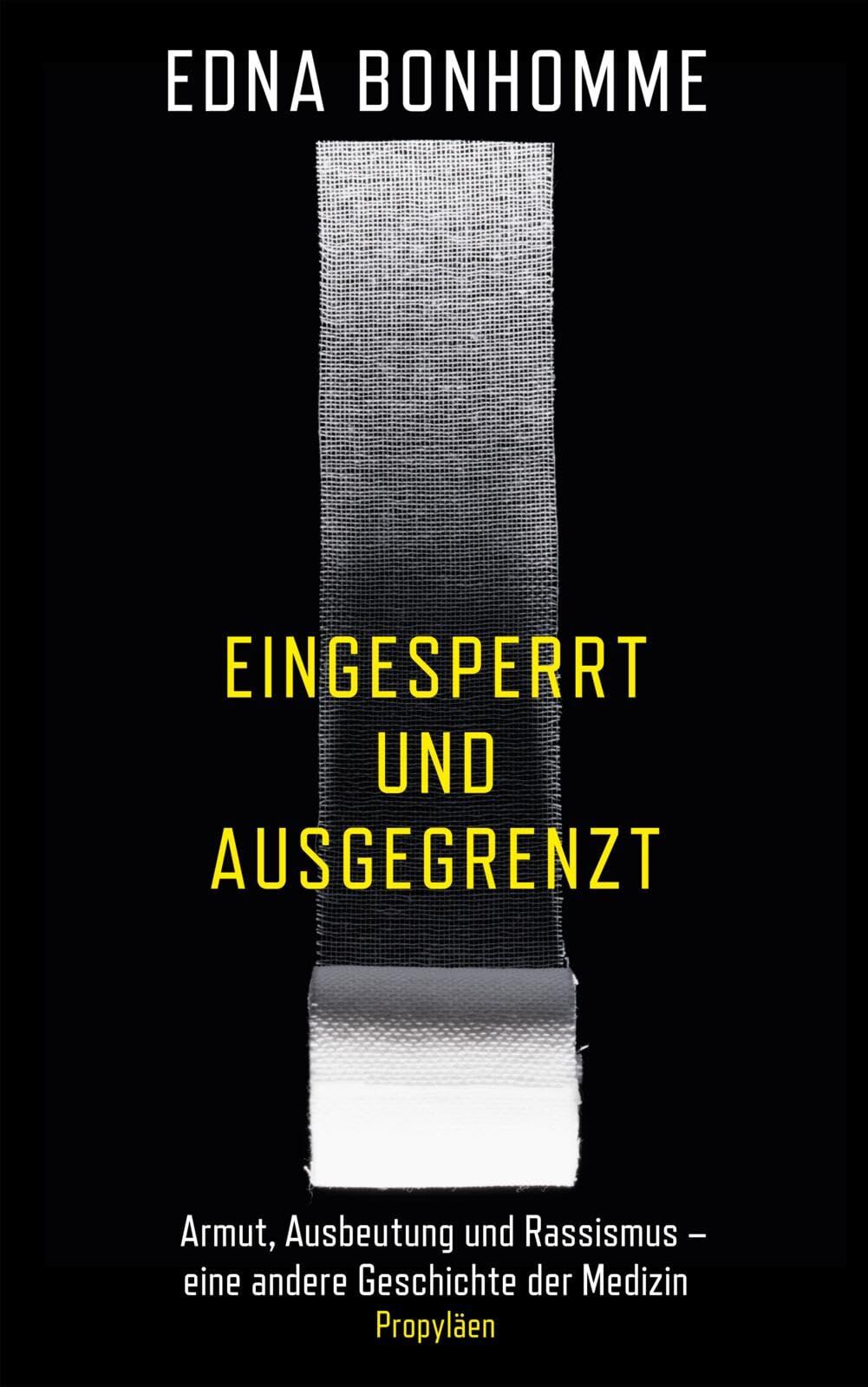 Edna Bonhomme - Eingesperrt und ausgegrenzt: Armut, Ausbeutung und Rassismus – eine andere Geschichte der Medizin Wie Diskriminierung die Verbreitung von Infektionskrankheiten beeinflusst - Preis vom 30.09.2026 09:01:18 h