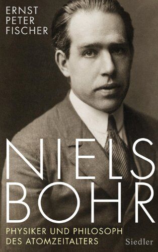 Fischer, Ernst Peter - Niels Bohr: Physiker und Philosoph des Atomzeitalters - Preis vom 11.10.2026 03:10:56 h