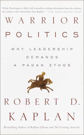Kaplan, Robert D. - Warrior Politics: Why Leadership Requires a Pagan Ethos (Vintage) - Preis vom 30.09.2026 22:30:23 h