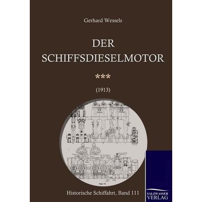 Schiffsdieselmotoren (1913), Taschenbuch von Gerhard Wessels, Salzwasser, 978-3-86195-166-7