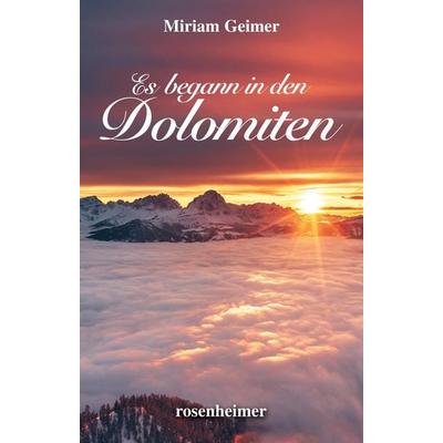 Es begann in den Dolomiten, Gebundene Ausgabe von Miriam Geimer, Rosenheimer Verlagshaus, 978-3-475-54984-7