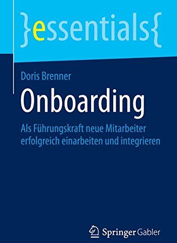 Doris Brenner - Onboarding: Als Führungskraft neue Mitarbeiter erfolgreich einarbeiten und integrieren (essentials) - Preis vom 09.10.2026 07:28:09 h