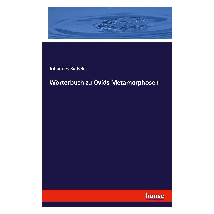 Hansebooks Wörterbuch zu Ovids Metamorphosen (Deutsch, Softcover, Johannes Siebelis) (55808849)