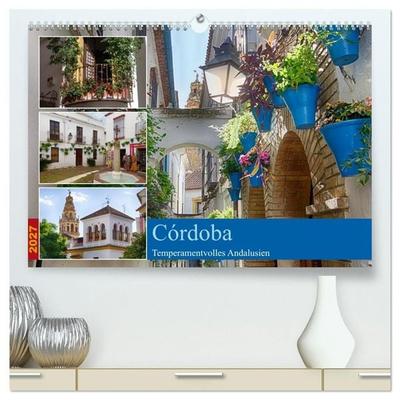 Córdoba -Temperamentvolles Andalusien (hochwertiger Premium Wandkalender 2027 DIN A2 quer), Kunstdruck in Hochglanz