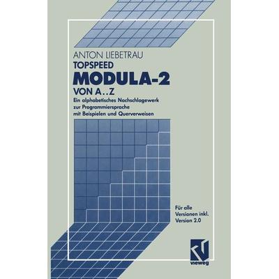 TopSpeed Modula-2 von A..Z, Taschenbuch von Anton Liebetrau, Vieweg & Teubner, 978-3-322-83042-5