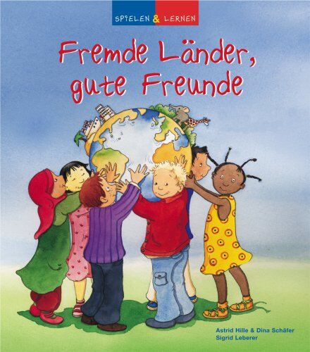 Astrid Hille - Spielen und lernen. Fremde Länder, gute Freunde - Preis vom 30.09.2026 09:01:18 h