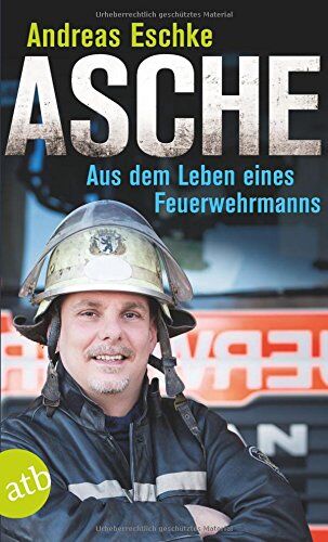 Andreas Eschke - Asche: Aus dem Leben eines Feuerwehrmanns - Preis vom 09.10.2026 07:28:09 h