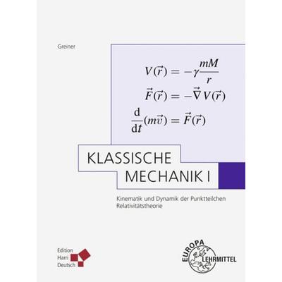 Greiner, W: Klassische Mechanik I (Greiner), Paperback von Walter Greiner, Europa-Lehrmittel, 978-3-8085-5565-1