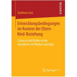 Entwicklungsbedingungen im Kontext der Eltern-Kind-Beziehung, Fachbücher von Vaidilutė Asisi