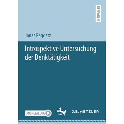 Introspektive Untersuchung der Denktätigkeit, Taschenbuch von Jonas Raggatz, Springer Berlin, 978-3-662-69119-9