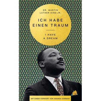 I Have a Dream – Ich habe einen Traum, Gebundene Ausgabe von Martin Luther King,Amanda Gorman, HarperCollins Hardcover, 978-3-365-00128-8