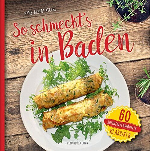 Hans-Albert Stechl - So schmeckt's in Baden: 60 sonnenverwöhnte Klassiker - Preis vom 09.10.2026 07:28:09 h