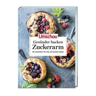 Apotheken Umschau: Gesünder backen – zuckerarm, Gebundene Ausgabe von , Wort & Bild, 978-3-927216-73-0