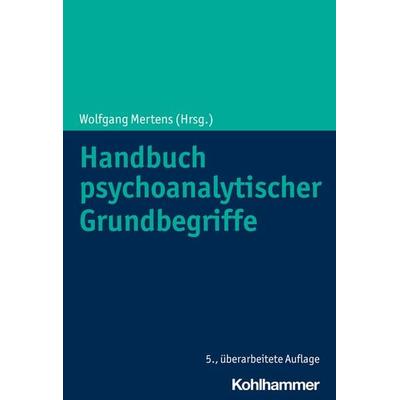 Handbuch psychoanalytischer Grundbegriffe, Gebundene Ausgabe von , Kohlhammer, 978-3-17-041460-0