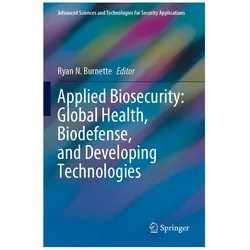 Applied Biosecurity: Global Health, Biodefense, and Developing Technologies, Fachbücher von Ryan N. Burnette