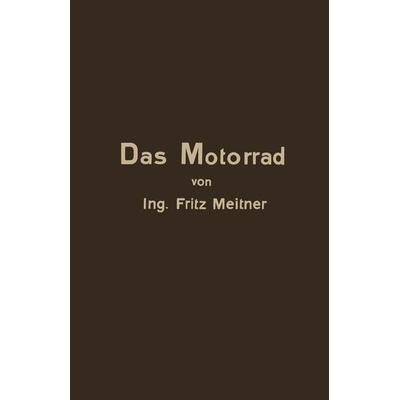 Das Motorrad Aufbau und Arbeitsweise, Taschenbuch von Fritz Meitner, Springer Wien, 978-3-7091-2346-1
