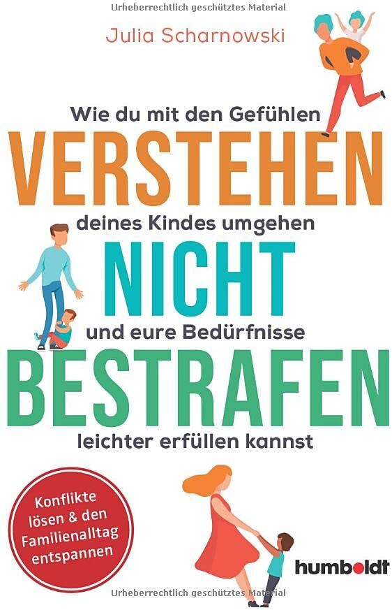 Juli Scharnowski - Verstehen - nicht bestrafen: Wie du mit den Gefühlen deines Kindes umgehen und eure Bedürfnisse leichter erfüllen kannst. Konflikte lösen & den Familienalltag entspannen - Preis vom 17.10.2026 19:25:27 h