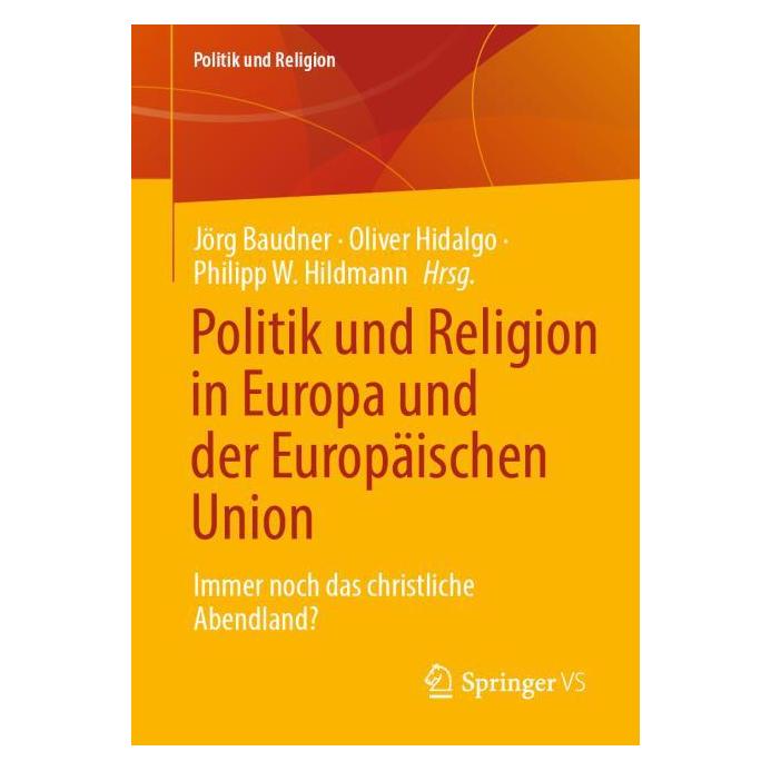 Springer Politik und Religion in Europa und der Europäischen Union (Deutsch, Softcover, Jörg Baudner, Oliver Hidalgo, Philipp W. Hildmann) (68971367)