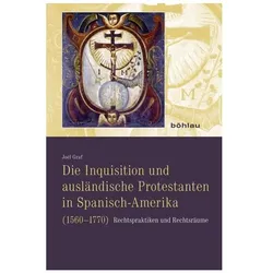 Die Inquisition und ausländische Protestanten in Spanisch-Amerika (1560–1770), Fachbücher von Joël Graf