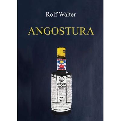 Angostura, Taschenbuch von Rolf Walter, Tredition, 978-3-347-35835-5