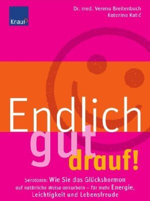 Verena Breitenbach - Endlich gut drauf!: Serotonin: Wie Sie das Glückshormon auf natürliche Weise locken - für mehr Energie, Leichtigkeit und Lebensfreude - Preis vom 30.09.2026 09:01:18 h